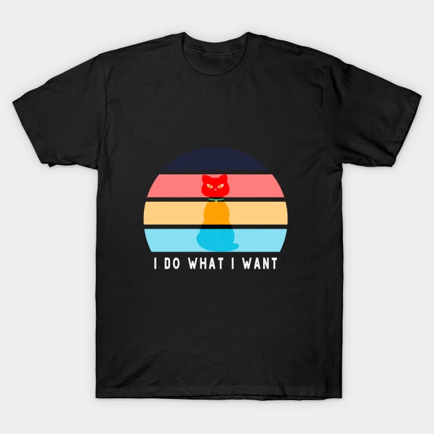 I Do What I Want Cat T-Shirt by Cool and Awesome